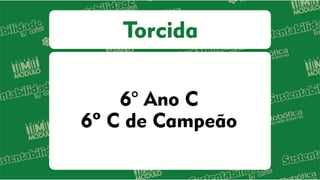 6° Ano C
6º C de Campeão
 