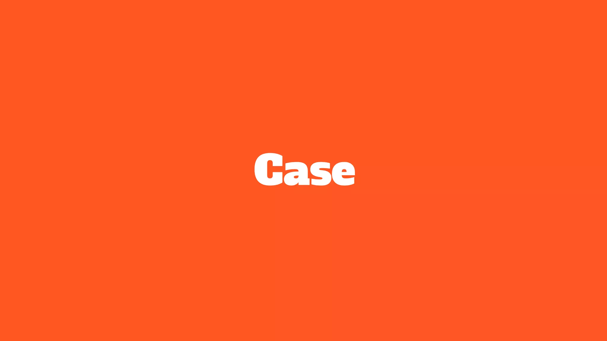 Case
 