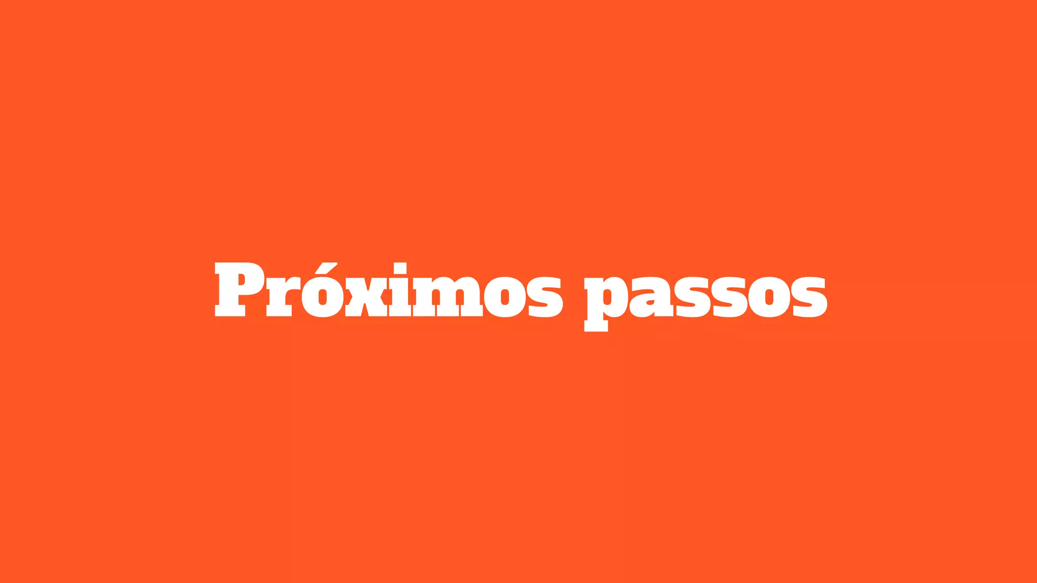 Próximos passos
 