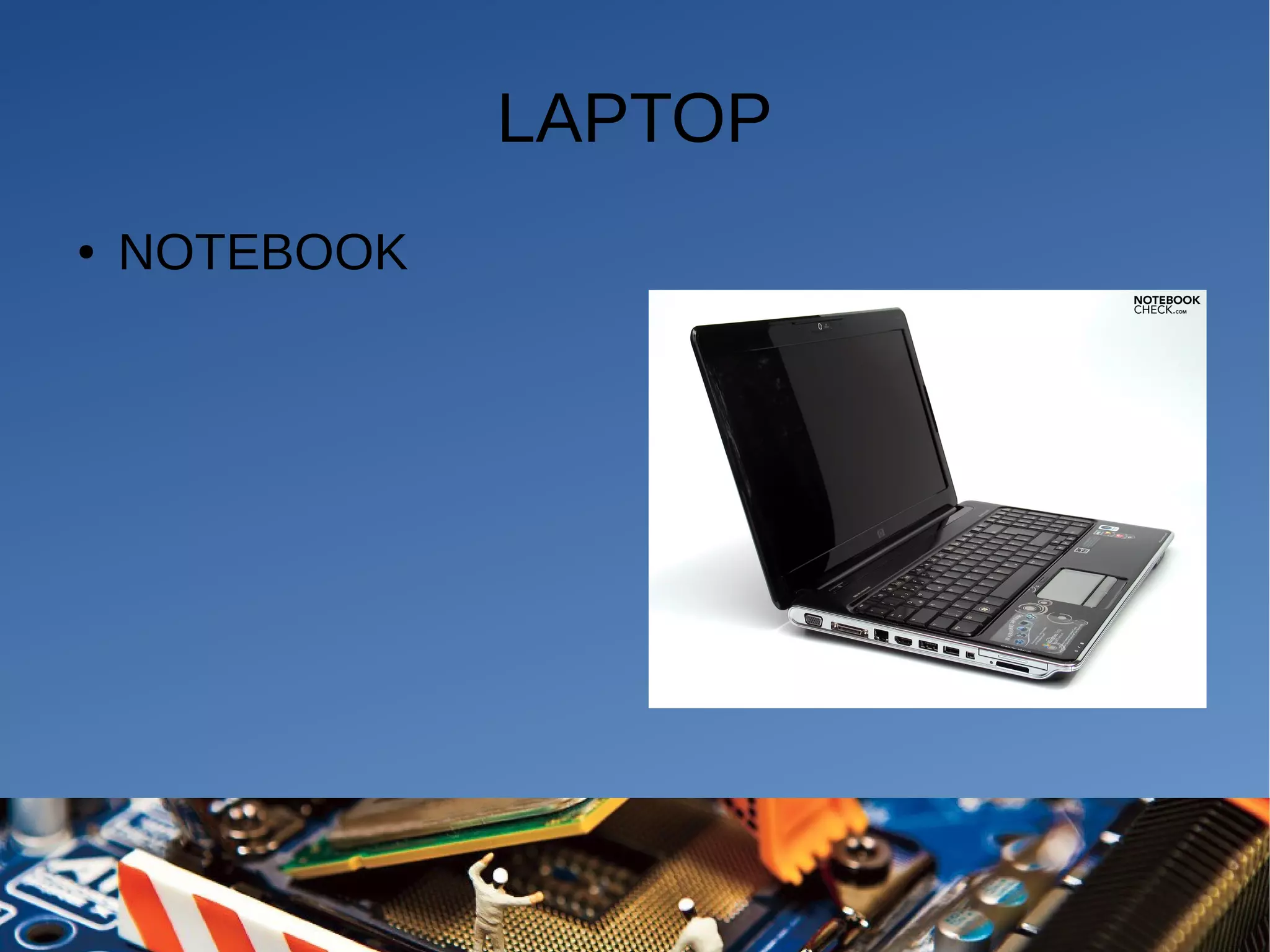 LAPTOP
● NOTEBOOK
 