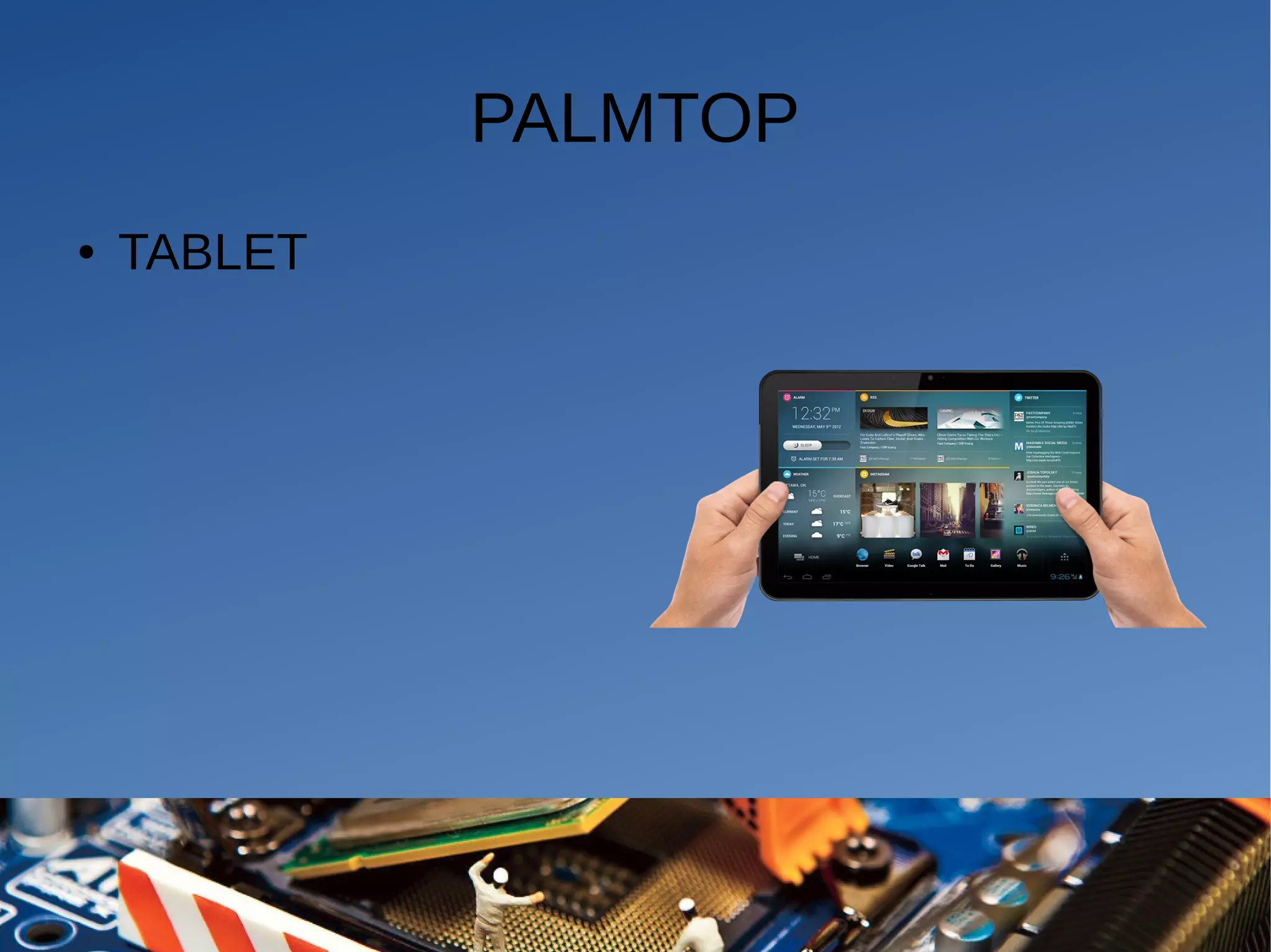 PALMTOP
● TABLET
 
