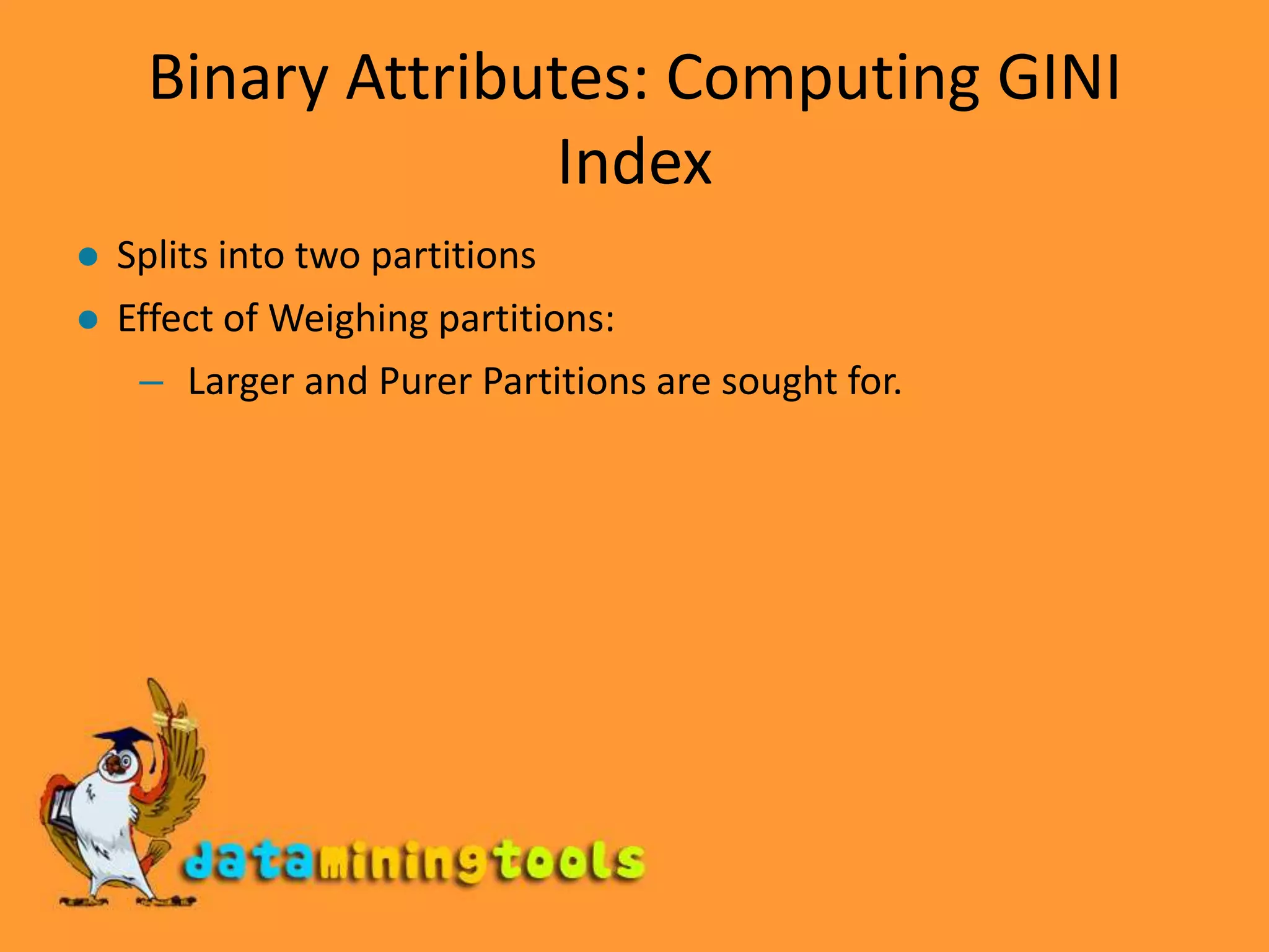 Binary Attributes: Computing GINI IndexSplits into two partitions