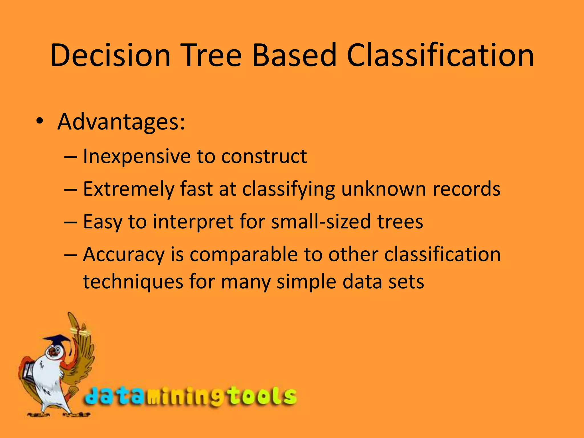 Stopping Criteria for Tree InductionStop expanding a node when all the records belong to the same classStop expanding a node when all the records have similar attribute valuesEarly termination (to be discussed later)