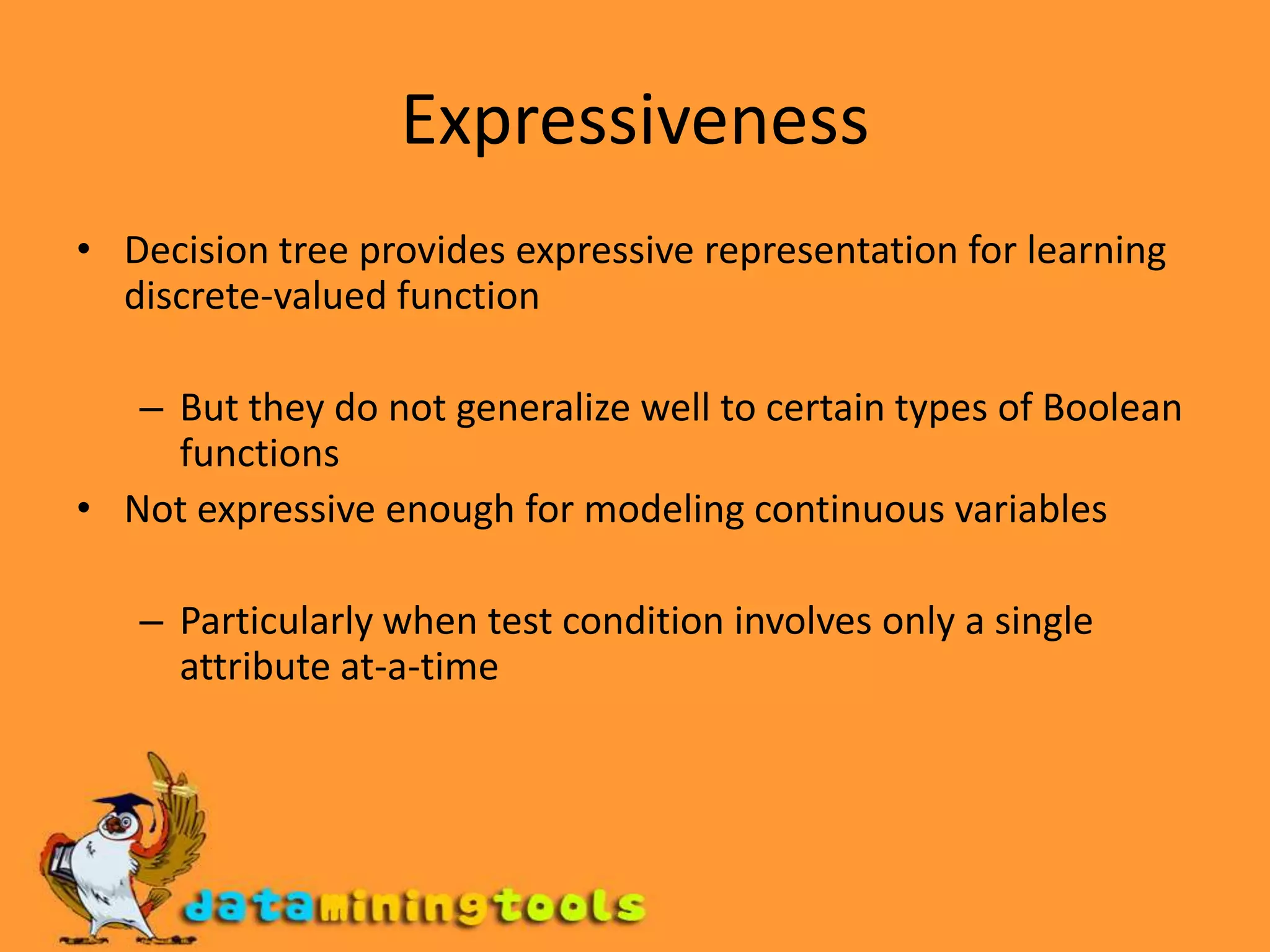 Search StrategyFinding an optimal decision tree is NP-hardThe algorithm presented so far uses a greedy, top-down, recursive partitioning strategy to induce a reasonable solutionOther strategies?Bottom-upBi-directional