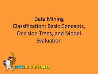 Data Mining Classification: Basic Concepts, Decision Trees, and Model Evaluation 