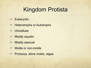 Kingdom MoneraProkaryotesAutotrophs or heterotrophsAnaerobic or AerobicAquatic, terrestrial, and in the airMostly asexualMostly non-motile