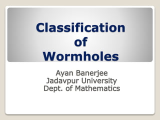 Classification 
of 
Wormholes 
 