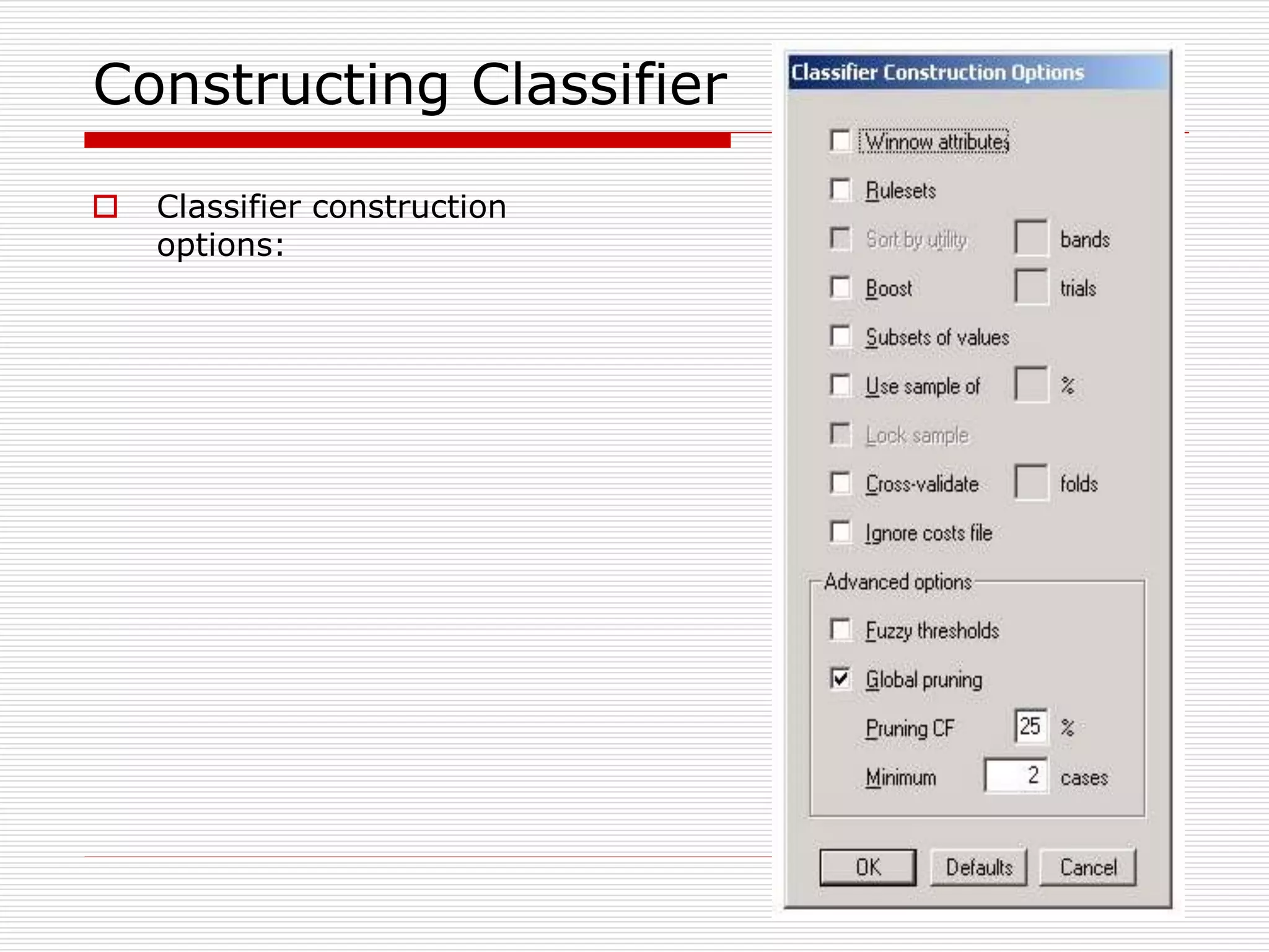 50
Constructing Classifier
 Classifier construction
options:
 