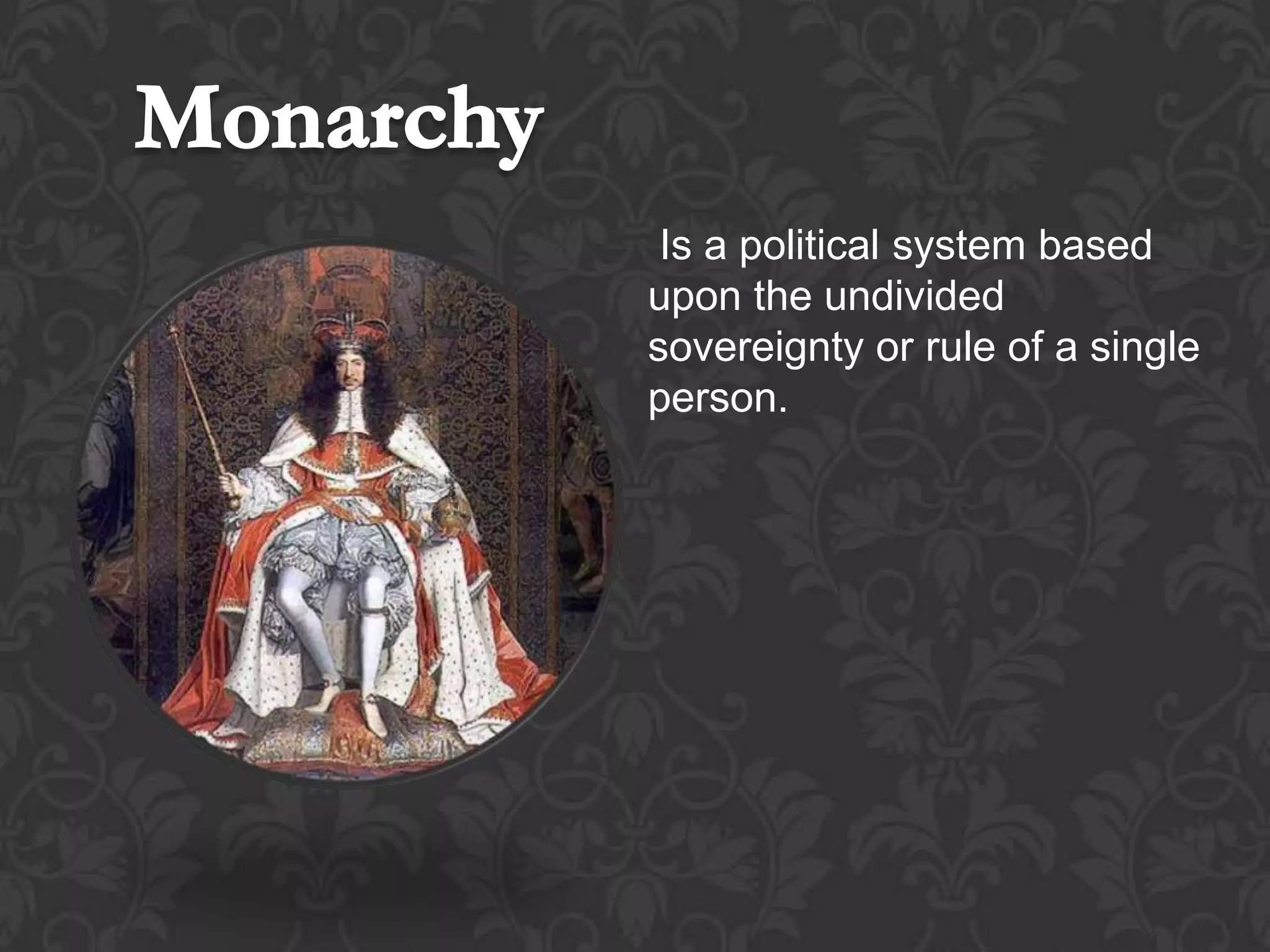 Is a political system based
upon the undivided
sovereignty or rule of a single
person.