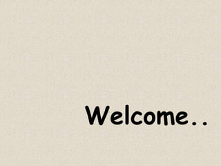 Welcome..
 