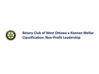 Rotary Club of West Ottawa  Keenan Wellar
Classification: Non-Profit Leadership
 