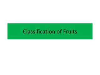 Classification of Fruits
 