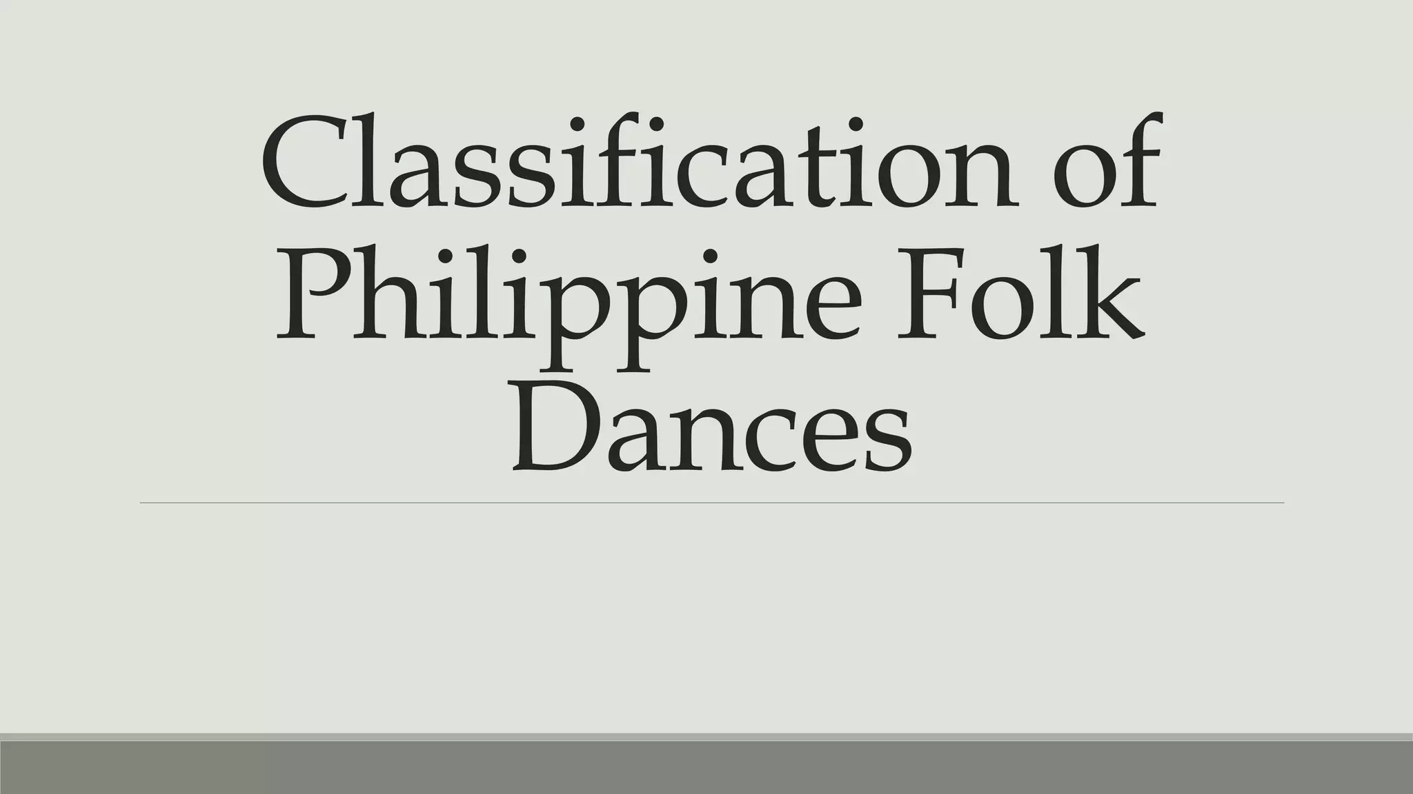 Classification ofphilippinefolkdances PPT