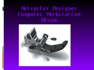 Netsurfer Designer Computer Workstation Divan 