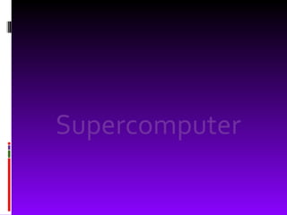 Supercomputer 