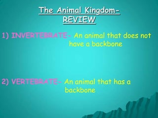 The Animal KingdomGENERAL CHARACTERISTICS:Most complex of all kingdoms