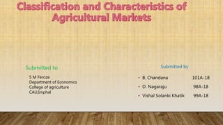 • B. Chandana 101A-18
• D. Nagaraju 98A-18
• Vishal Solanki Khatik 99A-18
Submitted bySubmitted to
S M Feroze
Department of Economics
College of agriculture
CAU,Imphal
 