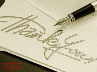 HARIKRISHNA S H 
ENGLISH OPTIONAL 
KUCTE KOLLAM 
