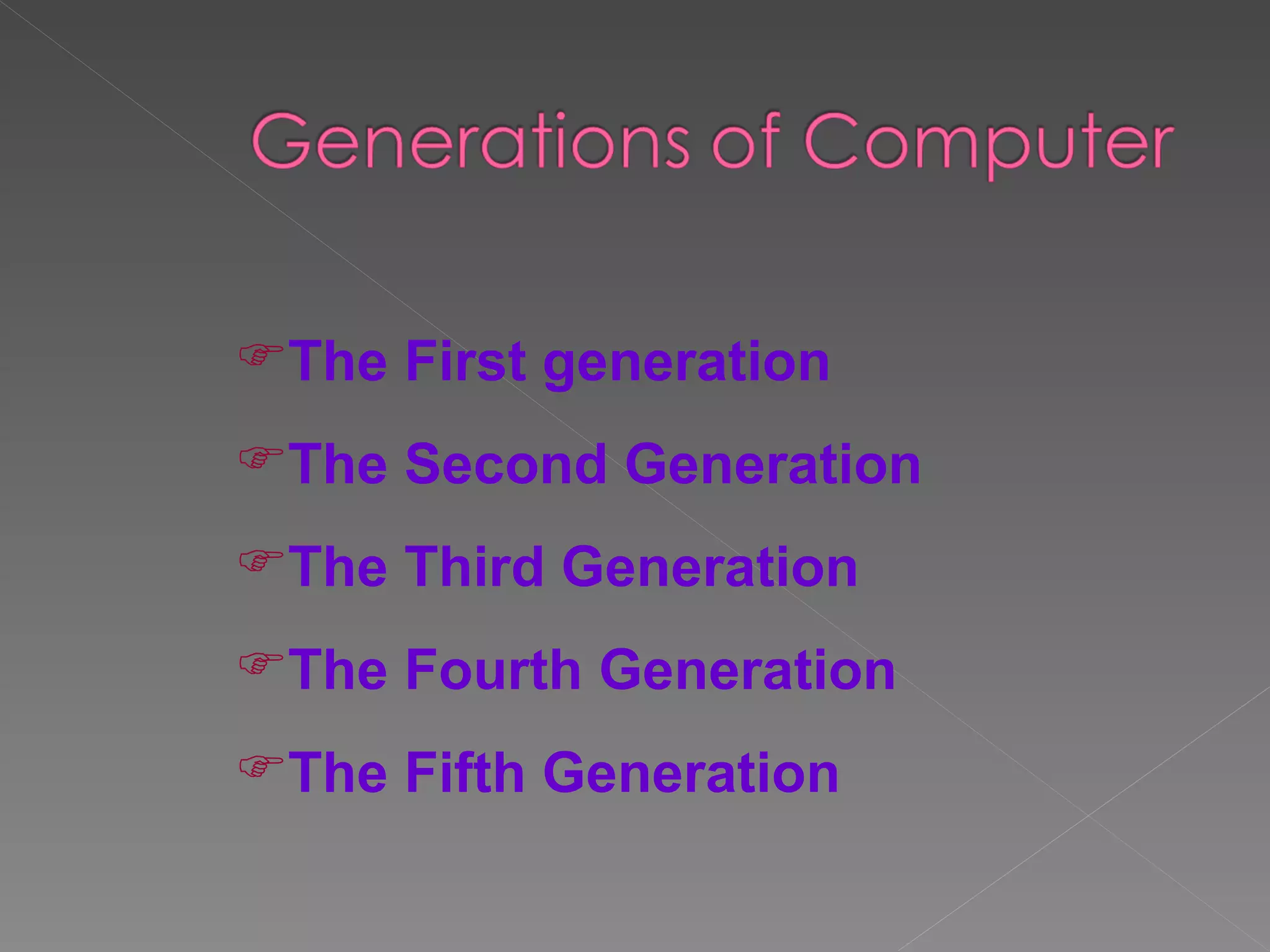 The First generation The Second Generation The Third Generation The Fourth Generation The Fifth Generation 