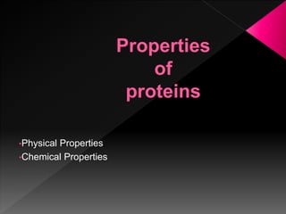 •Physical Properties
•Chemical Properties
 