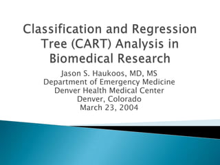 Jason S. Haukoos, MD, MS
Department of Emergency Medicine
  Denver Health Medical Center
        Denver, Colorado
         March 23, 2004
 