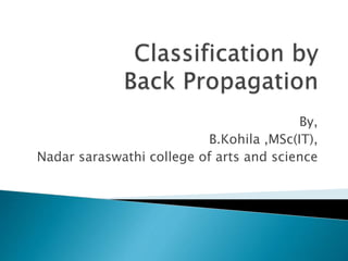 By,
B.Kohila ,MSc(IT),
Nadar saraswathi college of arts and science
 