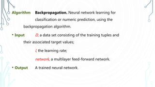 Classification by back propagation, multi layered feed forward neural ...
