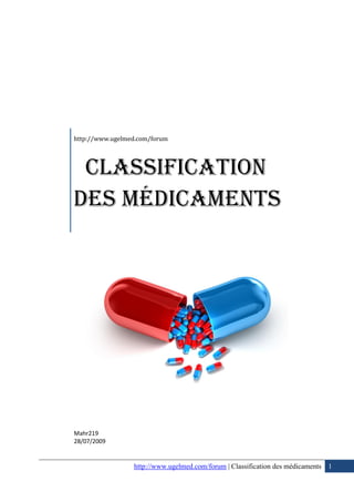 http://www.ugelmed.com/forum

Classification
Des Médicaments

Mahr219
28/07/2009

http://www.ugelmed.com/forum | Classification des médicaments 1

 