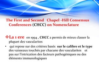 The First and Second Chapel -Hill Consensus
Conferences (CHCC) on Nomenclature
La 1 ere en 1994 , CHCC a permis de mieux ...