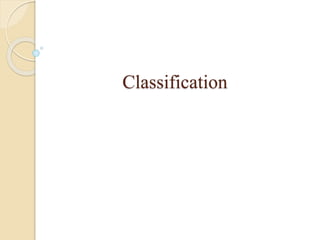 Classification
 