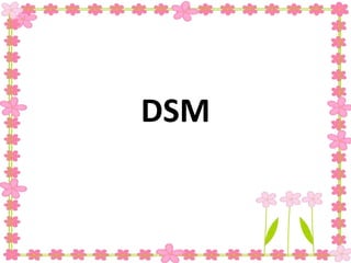 DSM
 