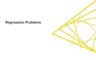 Regression Problems
 