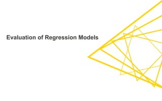 Evaluation of Regression Models
 
