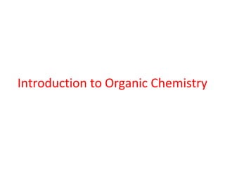 Introduction to Organic Chemistry
 