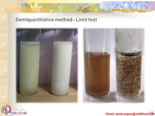 Email: shah.sapan@rediffmail.com15
Semiquantitative method- Limit test
 