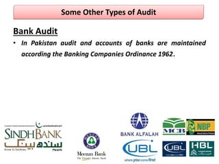 Bank Audit
• In Pakistan audit and accounts of banks are maintained
according the Banking Companies Ordinance 1962.
Some Other Types of Audit
 