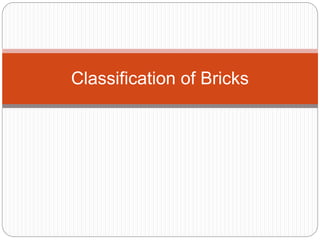 Classification of Bricks
 