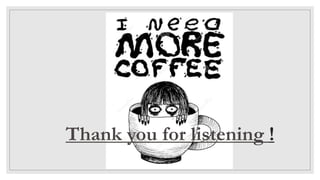 Thank you for listening !
 