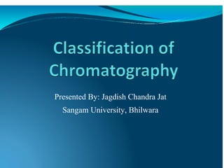 Presented By: Jagdish Chandra Jat
Sangam University, Bhilwara
 