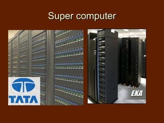 Super computer
 