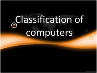 Classification of
   computers
 