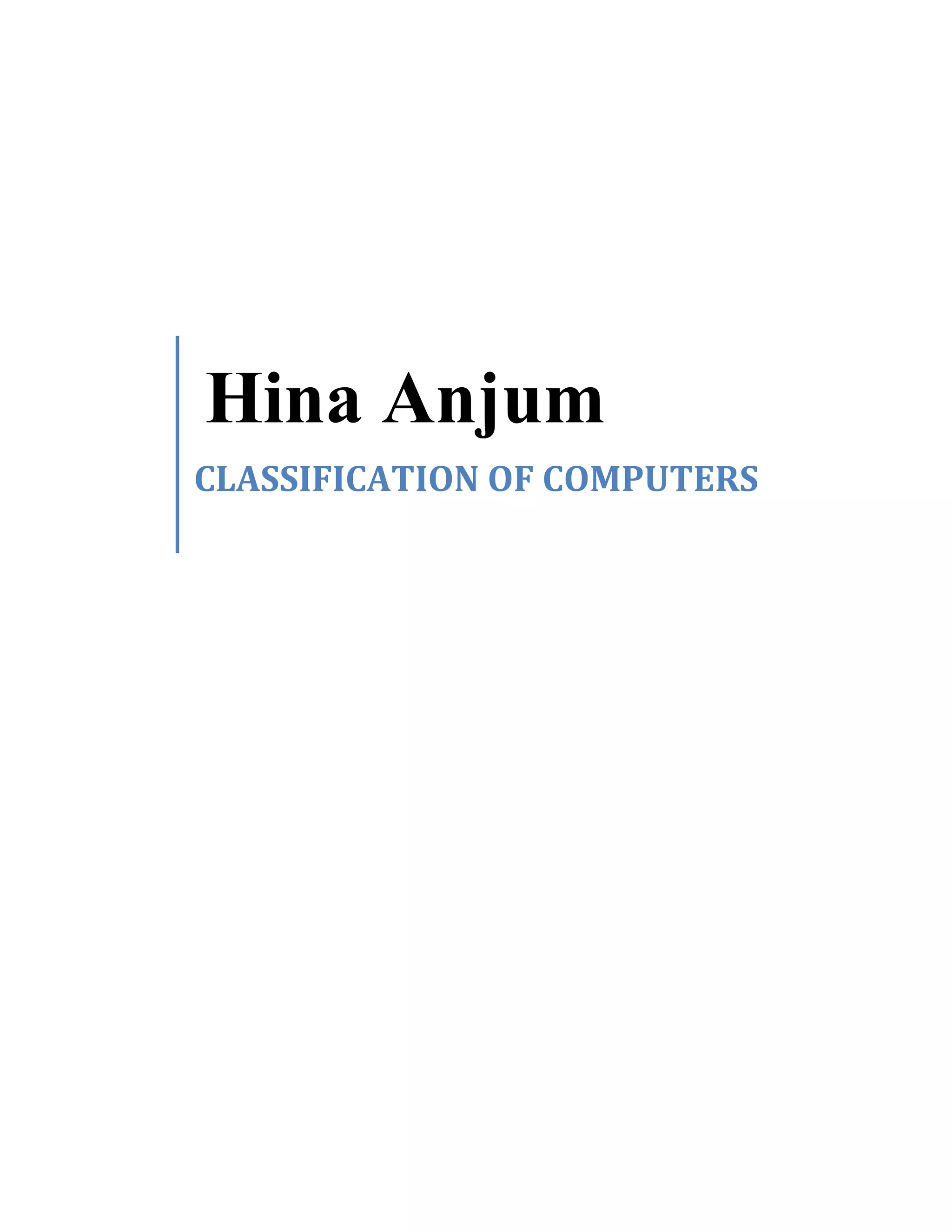 Hina Anjum
CLASSIFICATION OF COMPUTERS
 