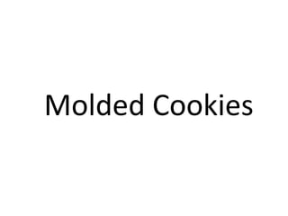 Molded Cookies
 
