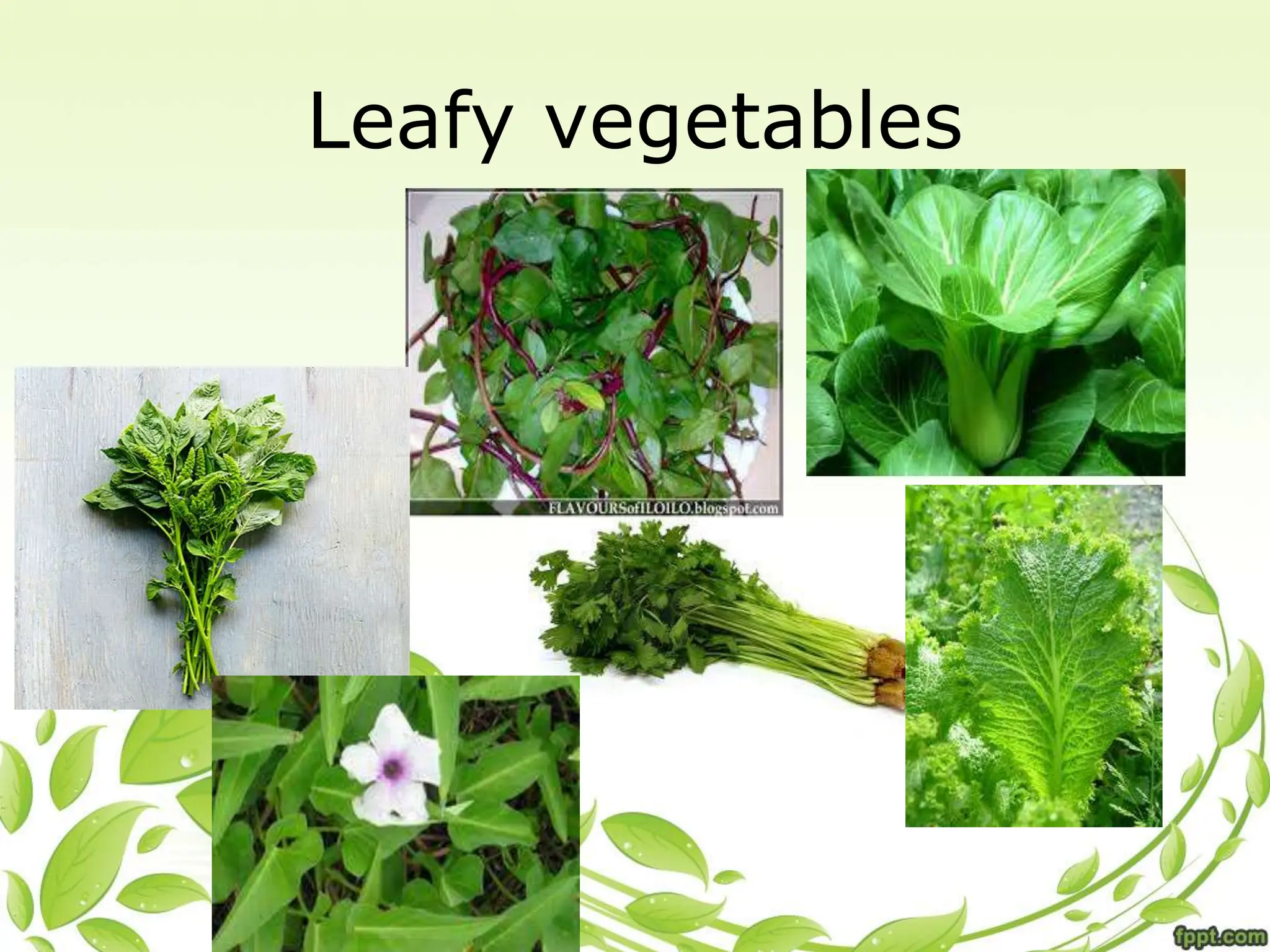 Leafy vegetables
 