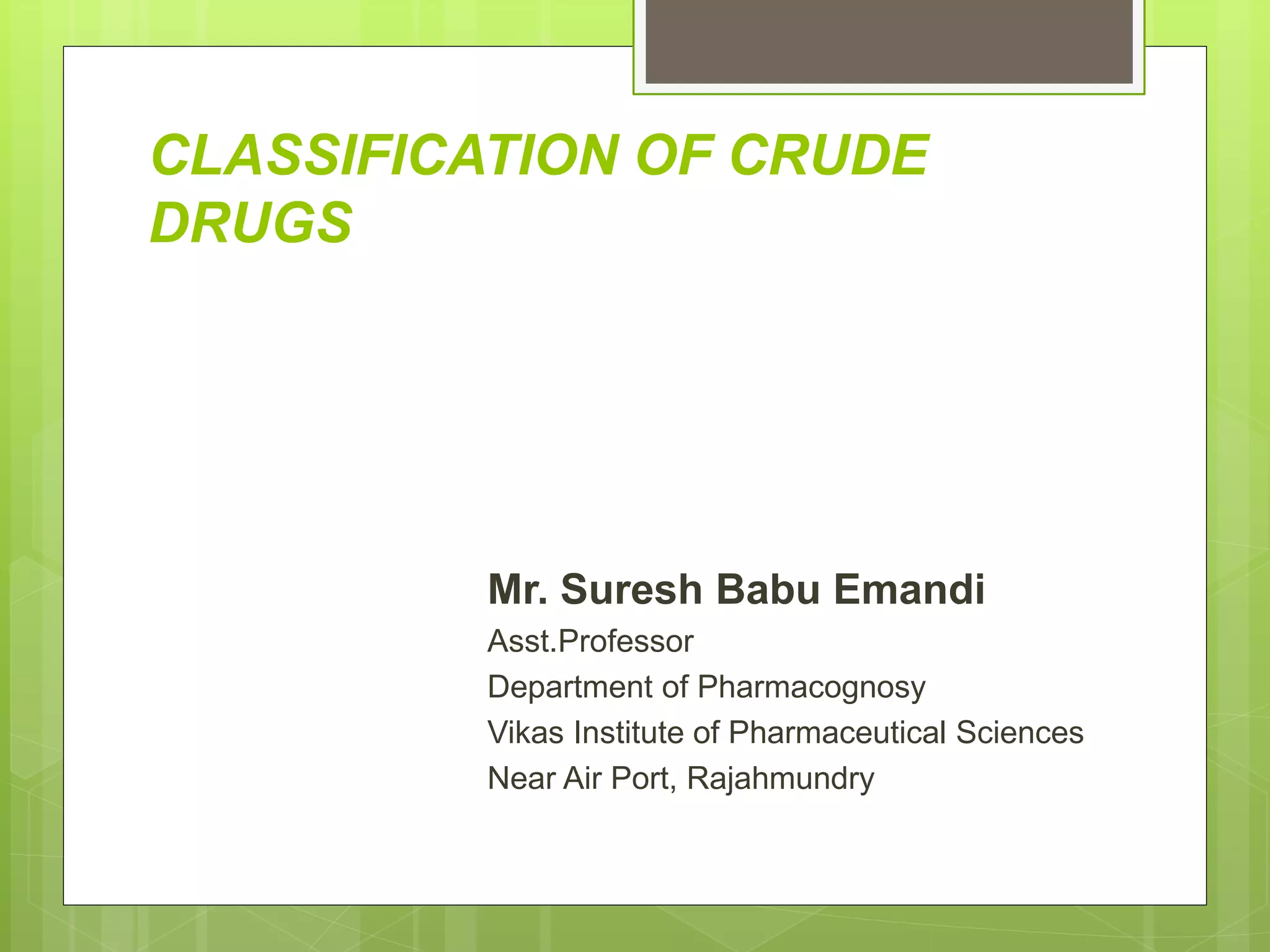 Classification of crude drugs PPT