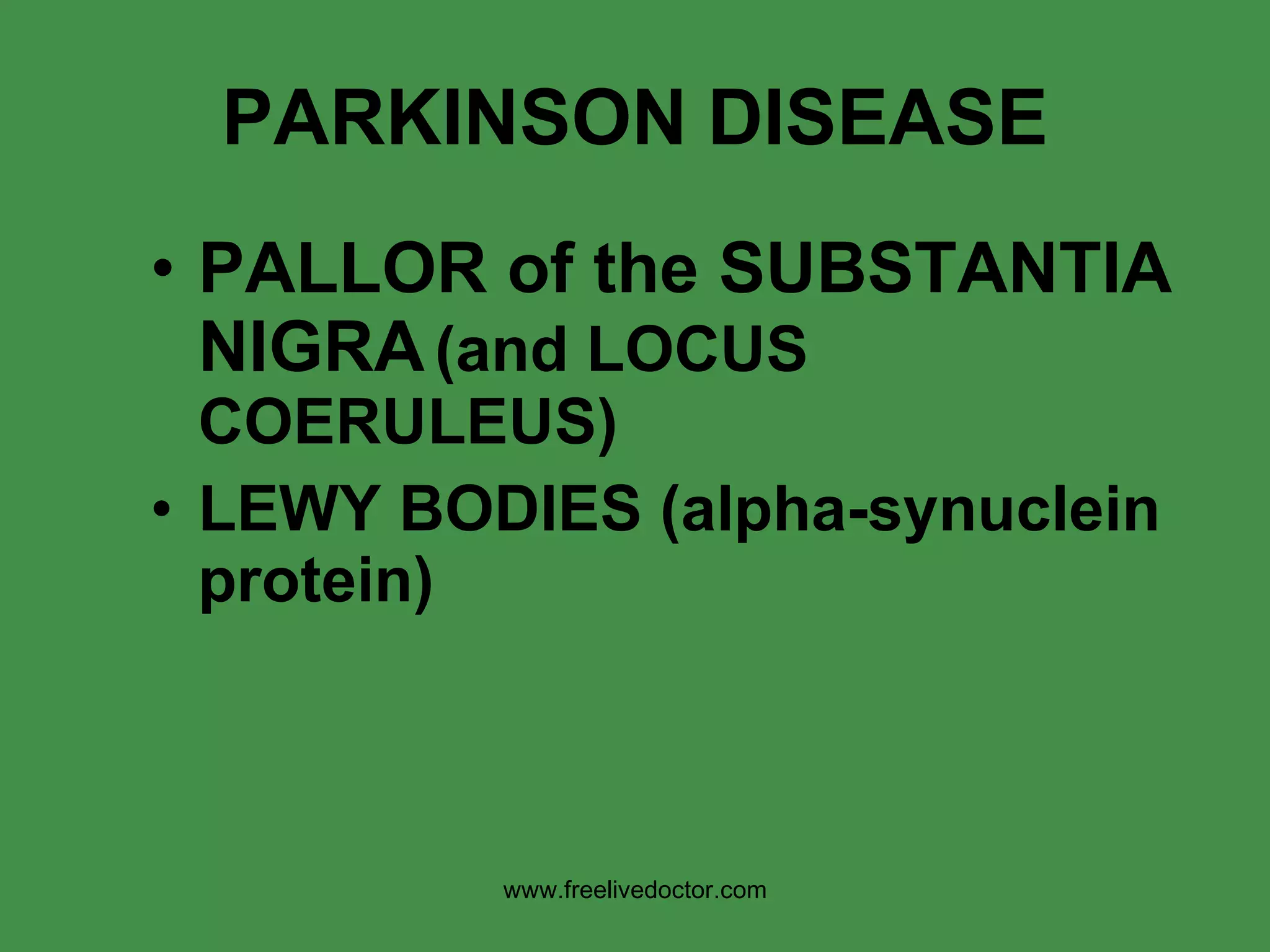 PARKINSON   DISEASE PALLOR of the SUBSTANTIA NIGRA   (and LOCUS COERULEUS) LEWY BODIES (alpha-synuclein protein) www.freelivedoctor.com 