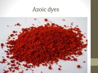 Azoic dyes
 