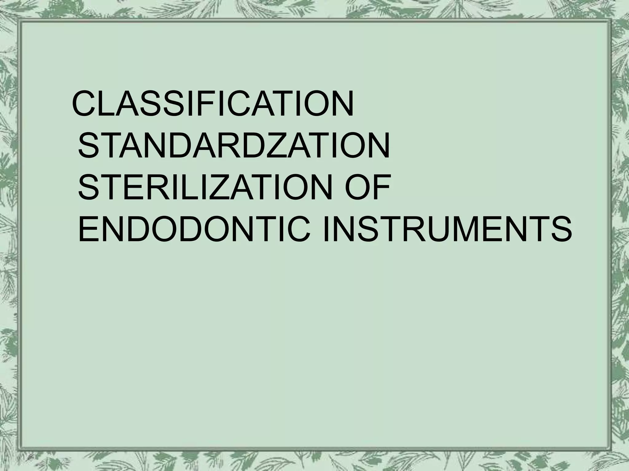 CLASSIFICATION OF ENDO INSTRUMENTS PPT