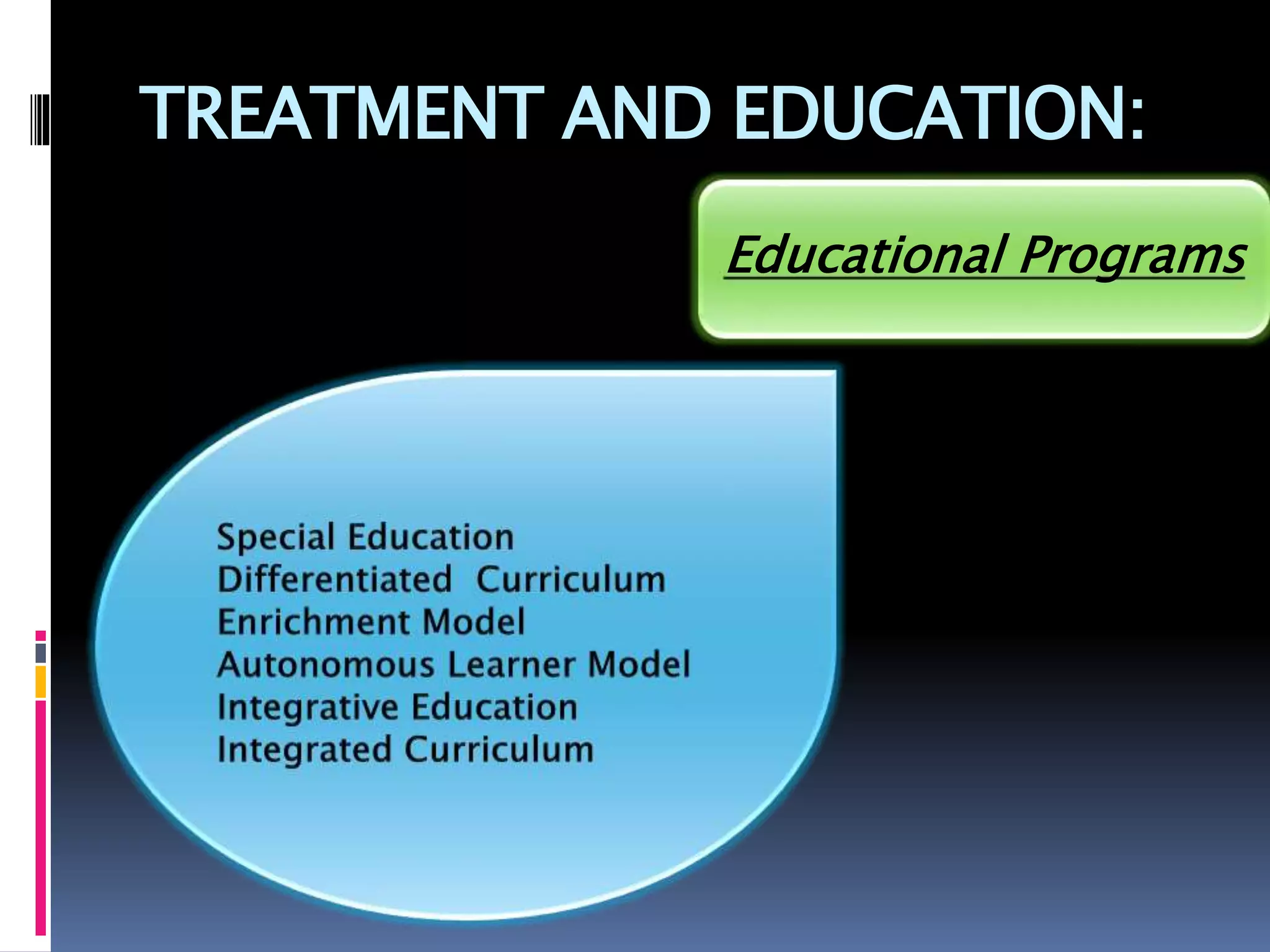 TREATMENT AND EDUCATION:
Educational Programs
 
