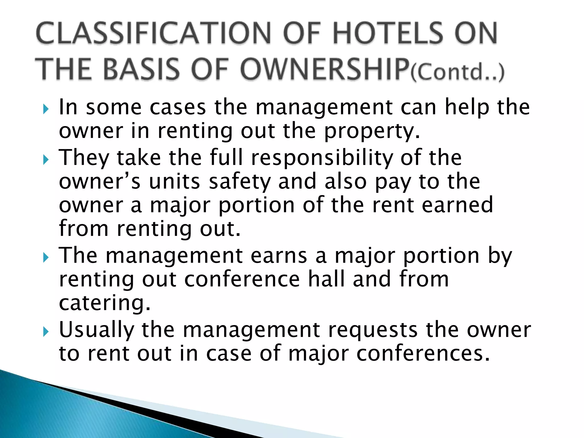 MOTELS: Motels are also called Motor Hotels or transit hotel and are located alongside the highways.Motels are normally economical and they provide comfortable bedrooms that motorists prefer to stay on their way for a night rest.Motels have facilities of proper motor garage to service a car and a filling station to refill vehicles, parking area for motor vehicles etc.They also have road maps, dormitory for drivers. These days Motels also provide various indoor and outdoor facilities like Video parlor, Billiards, Table tennis, Cyber café, Library etc.CLASSIFICATION OF HOTELS ON THE BASIS OF LOCATION (Contd…)